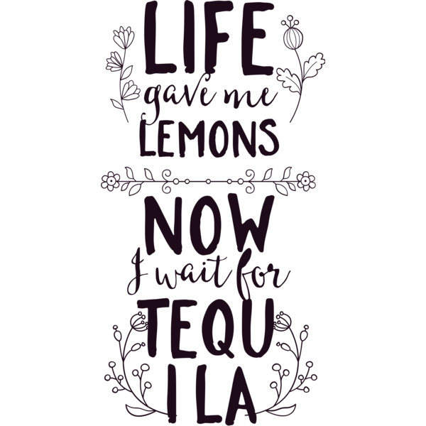 Life Gave Me Lemons Now I Wait For Tequila Thumbnail
